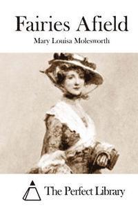 Mary Louisa Molesworth, The Perfect Library - Fairies Afield, Häftad