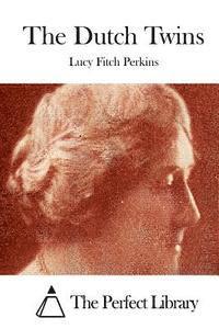 Lucy Fitch Perkins, The Perfect Library - The Dutch Twins, Häftad