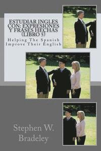 bokomslag Estudiar Ingles con: Expresiones y Frases Hechas (Libro 5): Helping The Spanish Improve Their English