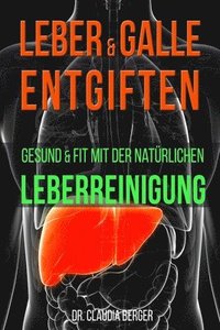 bokomslag Leber & Galle entgiften - Gesund & Fit mit der natürlichen Leberreinigung