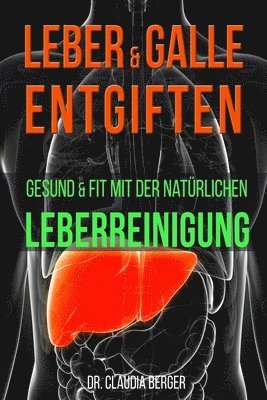 Claudia Berger - Leber & Galle entgiften - Gesund & Fit mit der natürlichen Leberreinigung, Häftad. Tillgänglighet: Lägg i varukorg