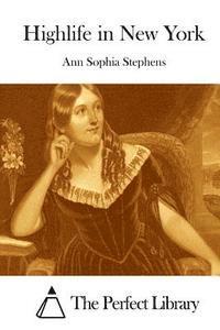 Ann Sophia Stephens, The Perfect Library - Highlife in New York, Häftad
