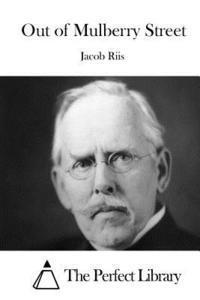 Jacob Riis, The Perfect Library - Out of Mulberry Street, Häftad