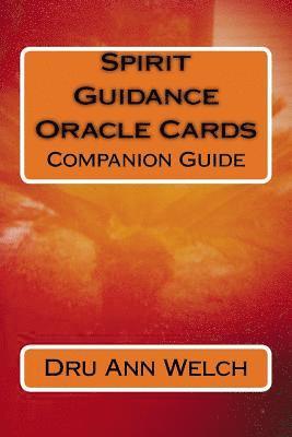 Dru Ann Welch - Spirit Guidance Oracle Cards Companion Guide, Häftad