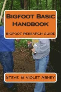 Bigfoot Basic Handbook: guide to Bigfoot research 1