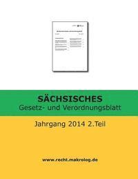 SÄCHSISCHES Gesetz- und Verordnungsblatt: Jahrgang 2014 2.Teil 1