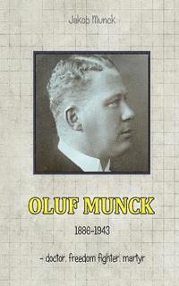 bokomslag Oluf Munck: - doctor, freedom fighter, martyr
