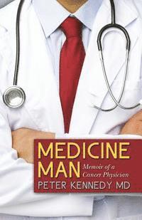 bokomslag Medicine Man: Memoir of a Cancer Physician