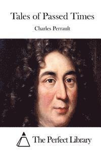 Charles Perrault, The Perfect Library - Tales of Passed Times, Häftad