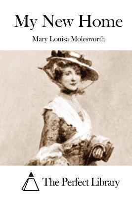 Mary Louisa Molesworth, The Perfect Library - My New Home, Häftad