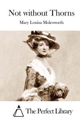 Mary Louisa Molesworth, The Perfect Library - Not without Thorns, Häftad