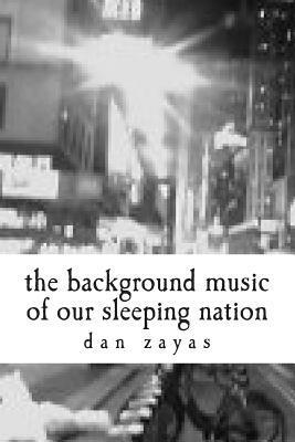 Dan Zayas - The Background Music of Our Sleeping Nation, Häftad