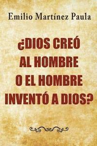 bokomslag Dios creo al hombre o el hombre invento a Dios?