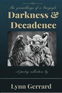 bokomslag Darkness and Decadence: The Grumblings of a Gargoyle