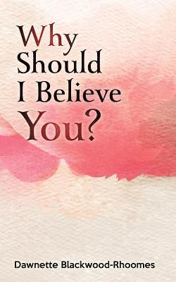 Why Should I Believe You? 1