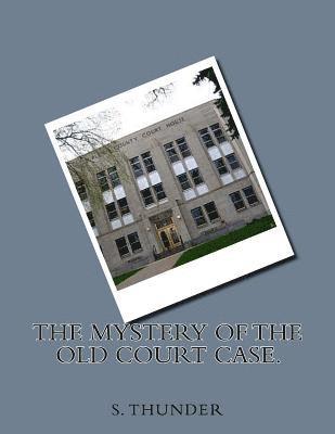 The mystery of the Old Court Case. 1