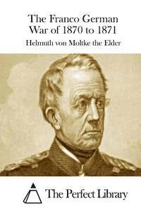 bokomslag The Franco German War of 1870 to 1871