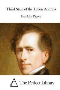 Franklin Pierce, The Perfect Library - Third State of the Union Address, Häftad
