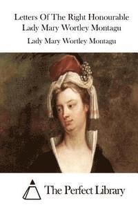 bokomslag Letters Of The Right Honourable Lady Mary Wortley Montagu