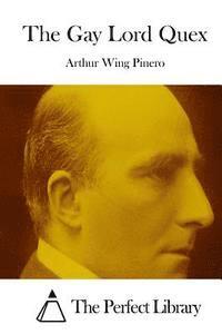 Arthur Wing Pinero, The Perfect Library - The Gay Lord Quex, Häftad