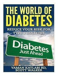 bokomslag The World Of Diabetes: Reduce Your Risk For Type 2 Diabetes
