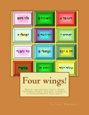 Four wings!: Gold, religious cult, high technologies, estate, science, consciousness! Gallery! 1