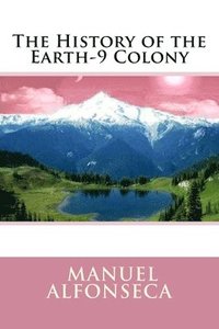 bokomslag The History of the Earth-9 Colony