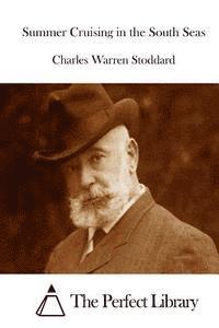 Charles Warren Stoddard, The Perfect Library - Summer Cruising in the South Seas, Häftad