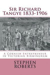 bokomslag Sir Richard Tangye 1833-1906: A Cornish Entrepreneur in Victorian Birmingham