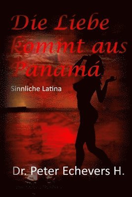 Die Liebe kommt aus Panama: Sinnliche Latina 1