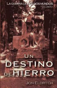 Un destino de hierro: La guerra de los dos mundos 1