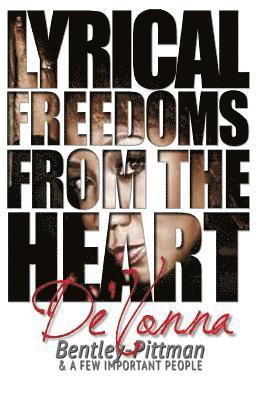 bokomslag Lyrical Freedoms from the Heart by De'Vonna Bentley Pittman: And a Few Important People