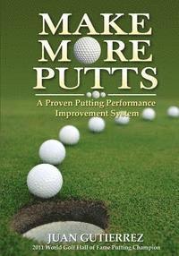 bokomslag Make More Putts: A Proven Putting Performance Improvement System