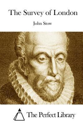 John Stow, The Perfect Library - The Survey of London, Häftad
