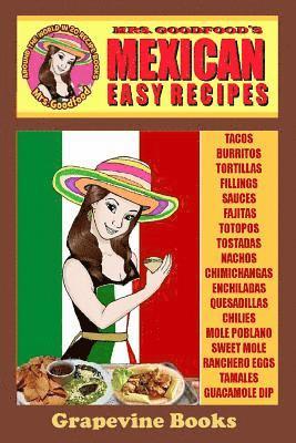 Mexican: Easy Recipes (Mrs. Goodfood's Around The World in 20 Recipe Books): Beginner¿s Guide 1