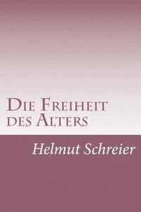Die Freiheit des Alters: Ein vorsichtig optimistischer Kartierungsversuch