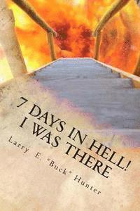 bokomslag 7 Days In Hell: I Was There!: An Eyewitness Account of the True Existence Hell