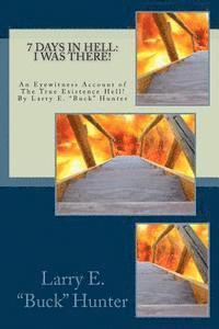 bokomslag 7 Days In Hell: I Was There!: An Eyewitness Account of the True Existence Hell