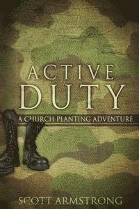 bokomslag Active Duty: A Church Planting Adventure