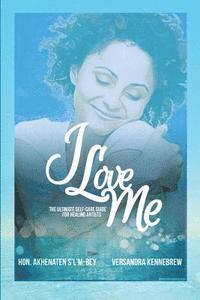 I Love Me: The Ultimate Self-Care Guide for Healing Artists 1