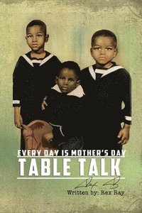 bokomslag Table Talk: Everyday is Mother's Day