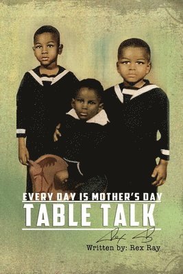 Table Talk: Everyday is Mother's Day 1