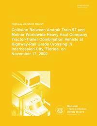 bokomslag Highway Accident Report: Collision Between Amtrak Train 97 and Molnar Worldwide Heavy Haul Company Tractor-Trailer Combination Vehcile at Highw