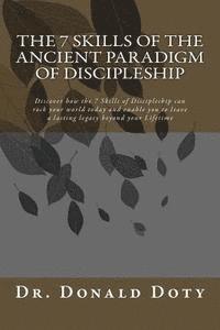 bokomslag The 7 Skills of the Ancient Paradigm of Discipleship: Discover how the 7 Skills of Discipleship can rock your world today