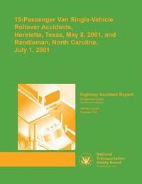 bokomslag Highway Accident Report: 15-Passenger Van Single-Vehicle Rollover Accidents, Henrietta, Texas, May 8, 2001, and Randleman, North Carolina, July