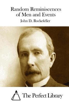 John D. Rockefeller, The Perfect Library - Random Reminiscences of Men and Events, Häftad