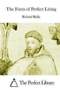 Richard Rolle, The Perfect Library - The Form of Perfect Living, Häftad