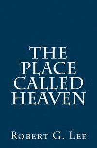 Robert G. Lee - The Place Called Heaven, Häftad