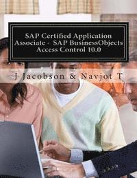 Navjot T, J. Jacobson - SAP Certified Application Associate - SAP BusinessObjects Access Control 10.0, Häftad