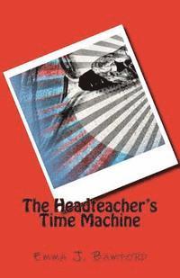 bokomslag The Headteacher's Time Machine
